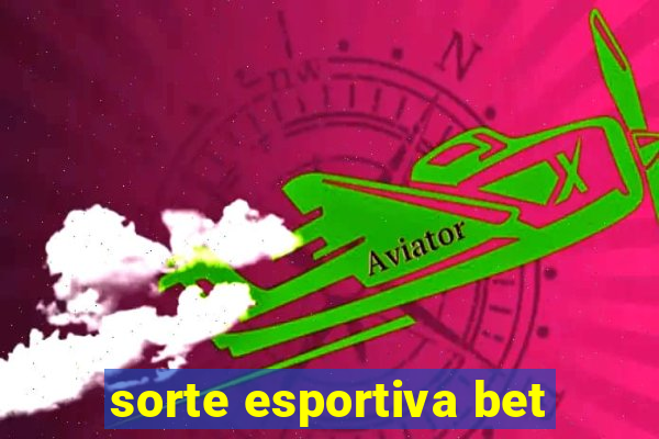 sorte esportiva bet